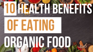 10 benefits of organic food